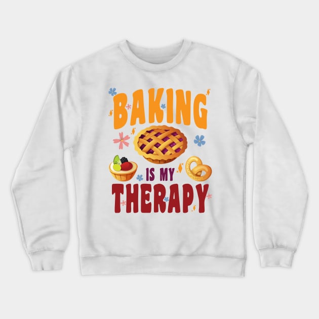 BAKING IS MY THERAPY CULINARY ART ARTISAN BAKERY BAKED GOODS Crewneck Sweatshirt by CoolFoodiesMerch